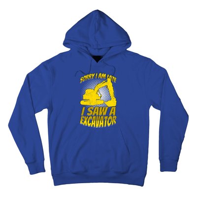 Sorry I Am Late I Saw A Excavator Exhalation Gift Hoodie