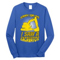 Sorry I Am Late I Saw A Excavator Exhalation Gift Long Sleeve Shirt