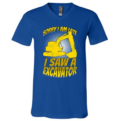 Sorry I Am Late I Saw A Excavator Exhalation Gift V-Neck T-Shirt