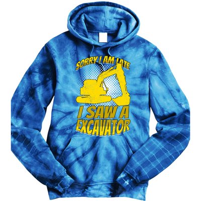 Sorry I Am Late I Saw A Excavator Exhalation Gift Tie Dye Hoodie