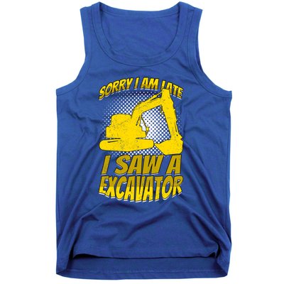 Sorry I Am Late I Saw A Excavator Exhalation Gift Tank Top