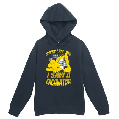 Sorry I Am Late I Saw A Excavator Exhalation Gift Urban Pullover Hoodie