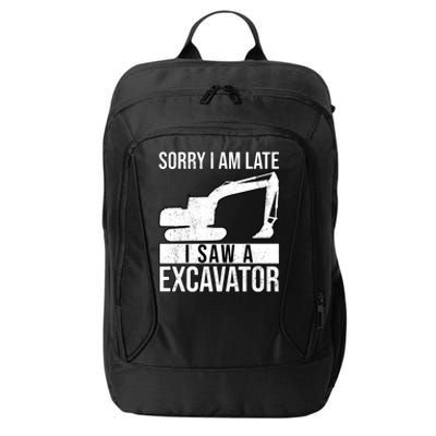 Sorry I Am Late I Saw A Excavator Exhalation Cool Gift City Backpack