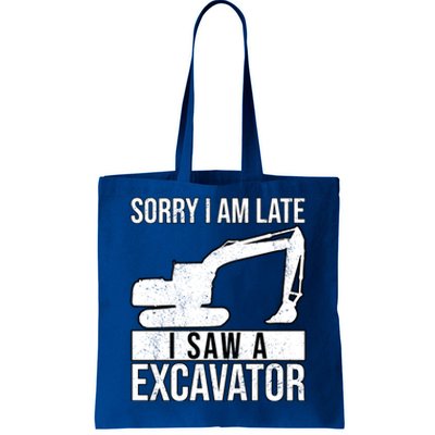 Sorry I Am Late I Saw A Excavator Exhalation Cool Gift Tote Bag