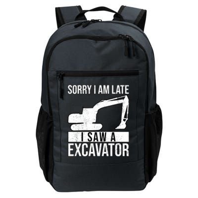 Sorry I Am Late I Saw A Excavator Exhalation Cool Gift Daily Commute Backpack