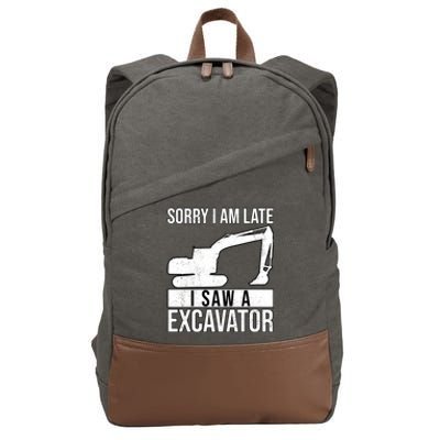 Sorry I Am Late I Saw A Excavator Exhalation Cool Gift Cotton Canvas Backpack