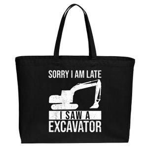 Sorry I Am Late I Saw A Excavator Exhalation Cool Gift Cotton Canvas Jumbo Tote