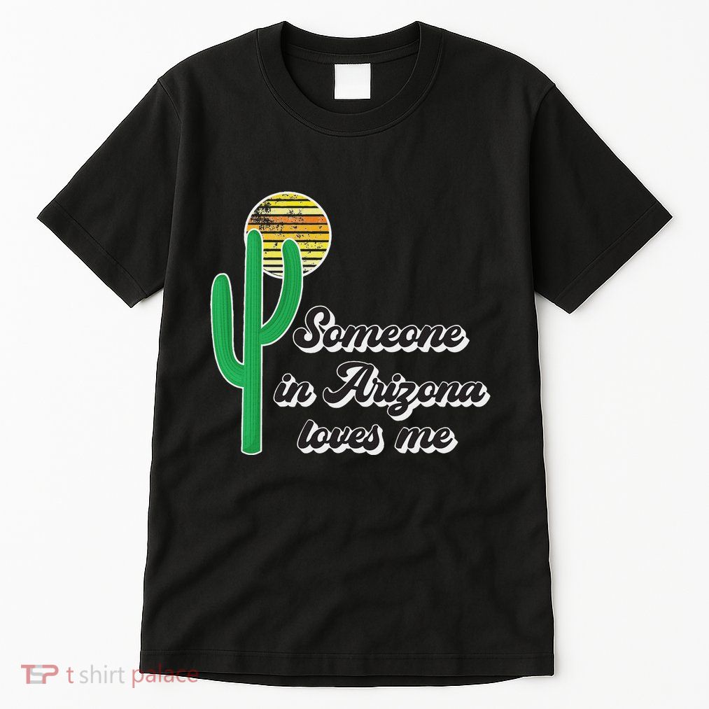 Someone In Arizona Loves Me Tall T-Shirt