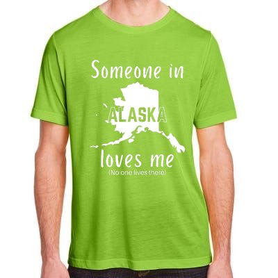 Someone In Alaska Loves Me Self Deprecating Adult ChromaSoft Performance T-Shirt