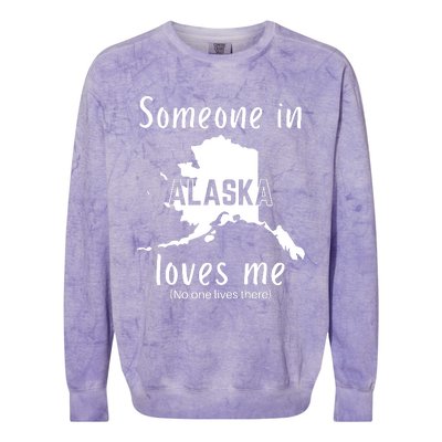 Someone In Alaska Loves Me Self Deprecating Colorblast Crewneck Sweatshirt