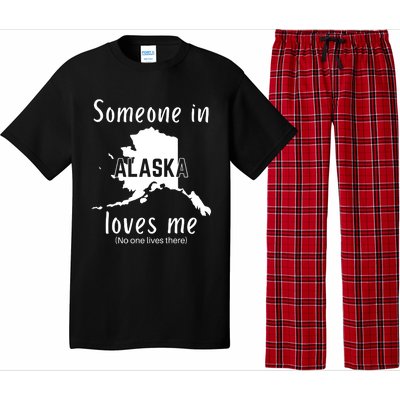 Someone In Alaska Loves Me Self Deprecating Pajama Set