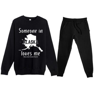 Someone In Alaska Loves Me Self Deprecating Premium Crewneck Sweatsuit Set