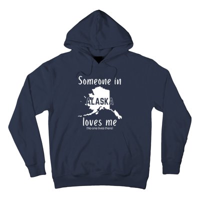 Someone In Alaska Loves Me Self Deprecating Hoodie