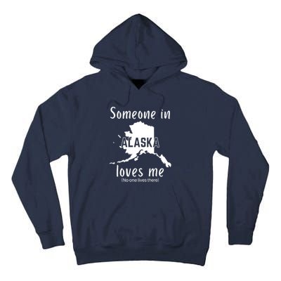 Someone In Alaska Loves Me Self Deprecating Tall Hoodie