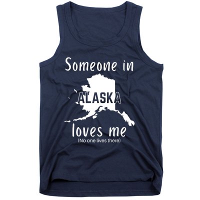 Someone In Alaska Loves Me Self Deprecating Tank Top