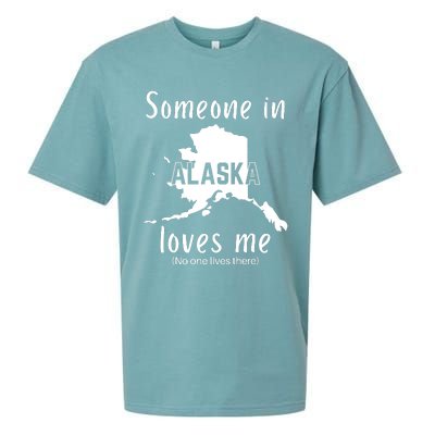 Someone In Alaska Loves Me Self Deprecating Sueded Cloud Jersey T-Shirt