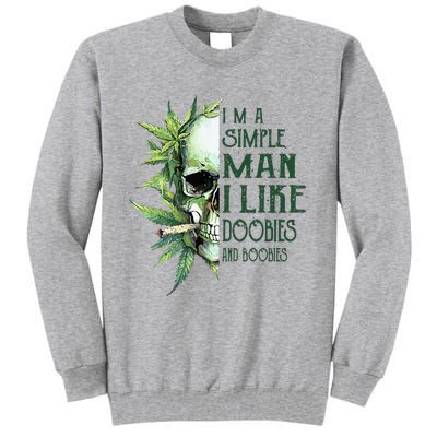 Skull I’M A Simple Man I Like Doobies And Boobies Tall Sweatshirt