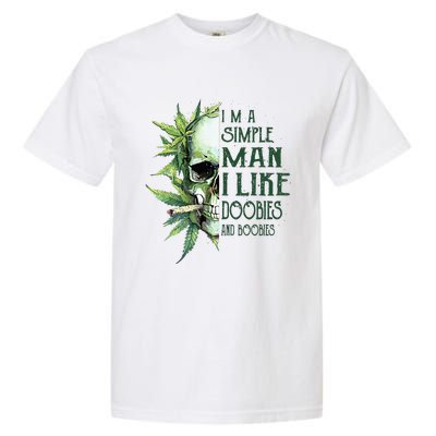 Skull I’M A Simple Man I Like Doobies And Boobies Garment-Dyed Heavyweight T-Shirt