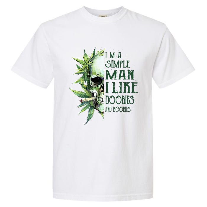 Skull I’M A Simple Man I Like Doobies And Boobies Garment-Dyed Heavyweight T-Shirt