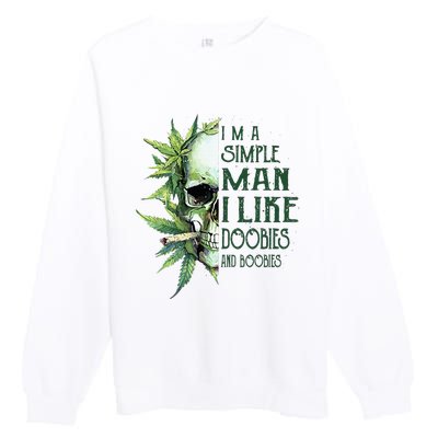 Skull I’M A Simple Man I Like Doobies And Boobies Premium Crewneck Sweatshirt