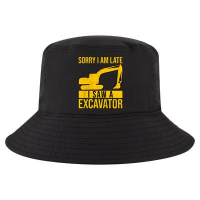 Sorry I Am Late I Saw A Excavator Exhalation Gift Cool Comfort Performance Bucket Hat