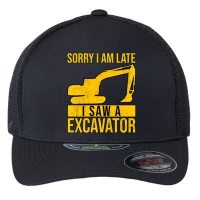 Sorry I Am Late I Saw A Excavator Exhalation Gift Flexfit Unipanel Trucker Cap