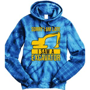 Sorry I Am Late I Saw A Excavator Exhalation Gift Tie Dye Hoodie