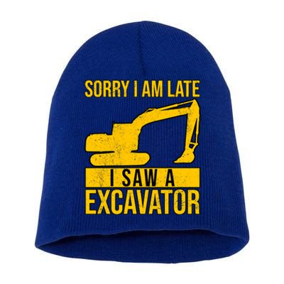 Sorry I Am Late I Saw A Excavator Exhalation Gift Short Acrylic Beanie