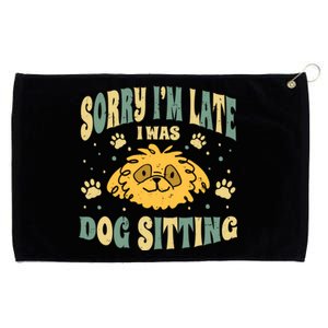 Sorry I Am Late I Was Dog Sitting Animal Pet Caretaker Gift Grommeted Golf Towel