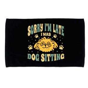 Sorry I Am Late I Was Dog Sitting Animal Pet Caretaker Gift Microfiber Hand Towel