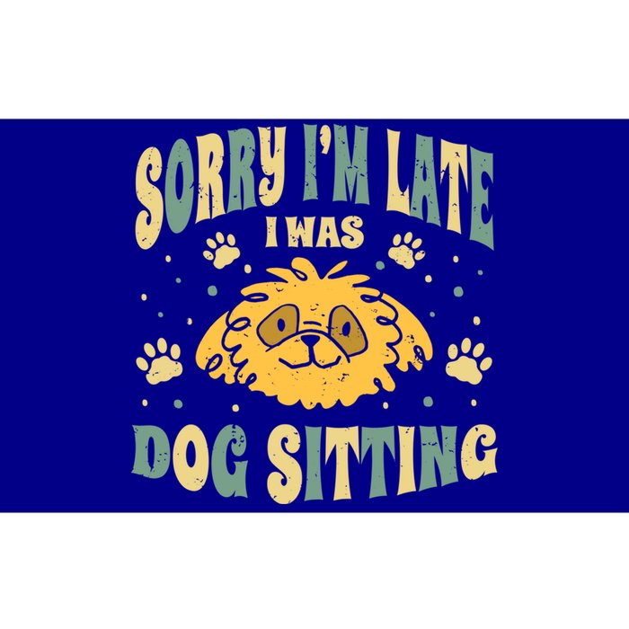 Sorry I Am Late I Was Dog Sitting Animal Pet Caretaker Gift Bumper Sticker