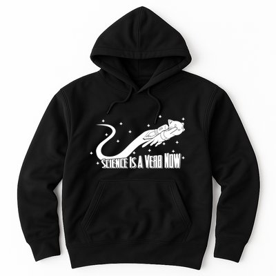 Science Is A Verb Now Hoodie