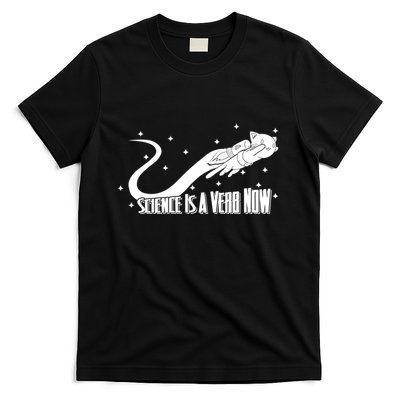 Science Is A Verb Now T-Shirt