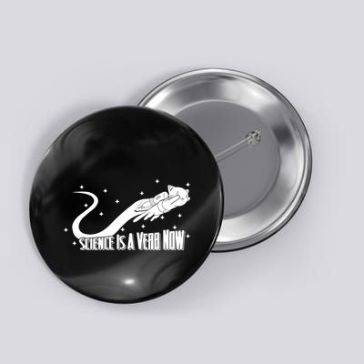 Science Is A Verb Now Button