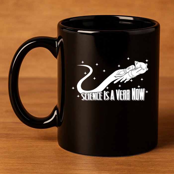 Science Is A Verb Now 11oz C Handle Ceramic Mug