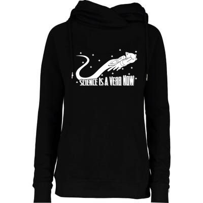 Science Is A Verb Now Womens Funnel Neck Pullover Hood