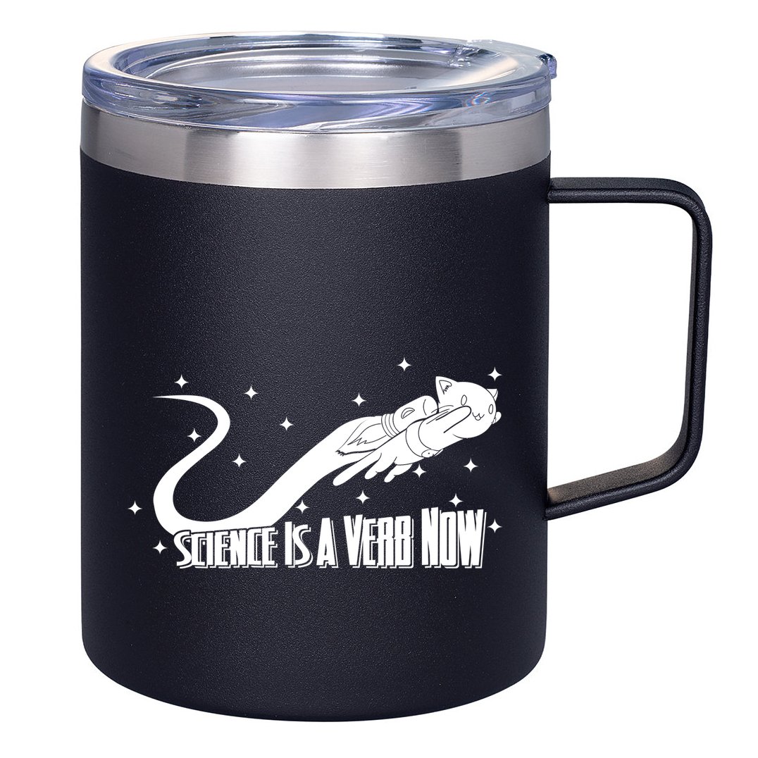 Science Is A Verb Now 12oz Stainless Steel Coffee Mug