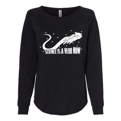 Science Is A Verb Now Womens California Wash Sweatshirt