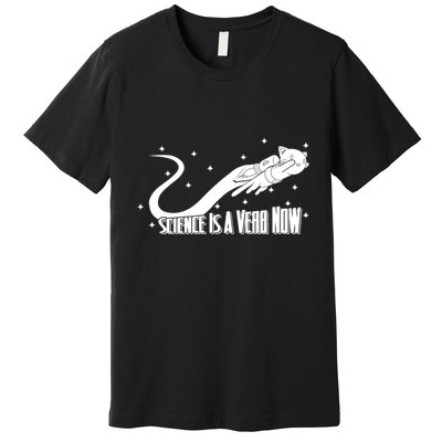 Science Is A Verb Now Premium T-Shirt