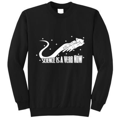 Science Is A Verb Now Tall Sweatshirt