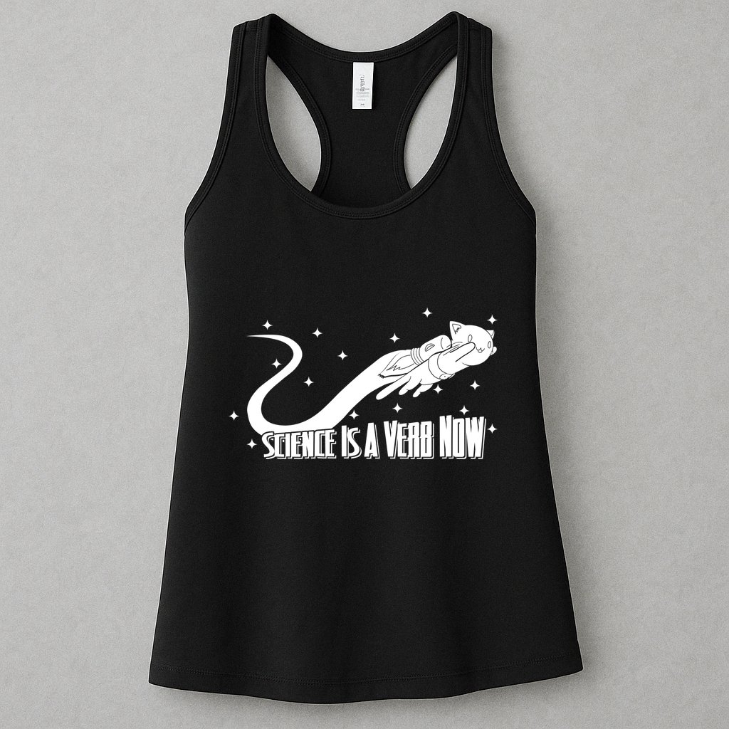 Science Is A Verb Now Womens Tank Top