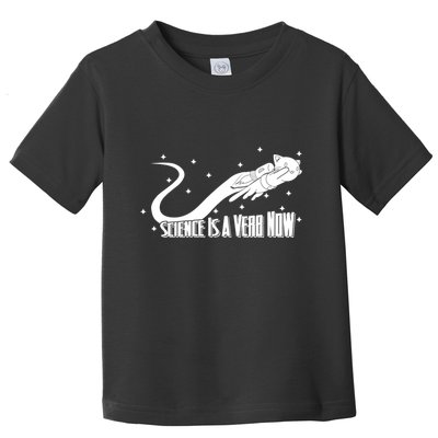 Science Is A Verb Now Toddler T-Shirt