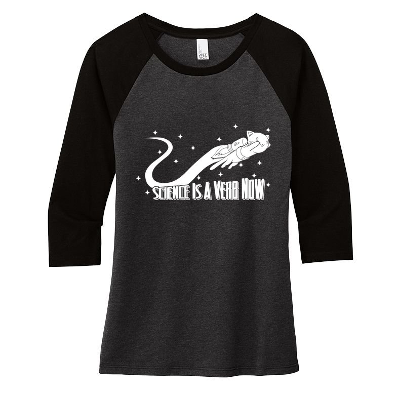 Science Is A Verb Now Women's Tri-Blend 3/4-Sleeve Raglan Shirt