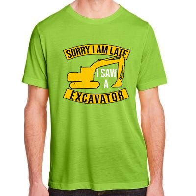 Sorry I Am Late I Saw A Excavator Gift Adult ChromaSoft Performance T-Shirt