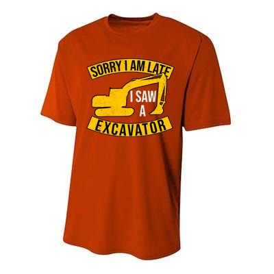 Sorry I Am Late I Saw A Excavator Gift Performance Sprint T-Shirt