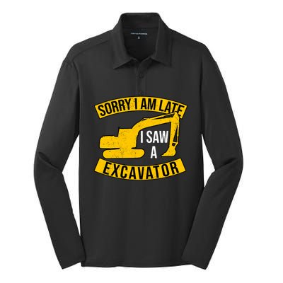 Sorry I Am Late I Saw A Excavator Gift Silk Touch Performance Long Sleeve Polo