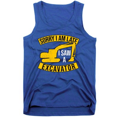 Sorry I Am Late I Saw A Excavator Gift Tank Top