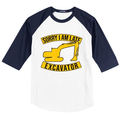 Sorry I Am Late I Saw A Excavator Gift Baseball Sleeve Shirt