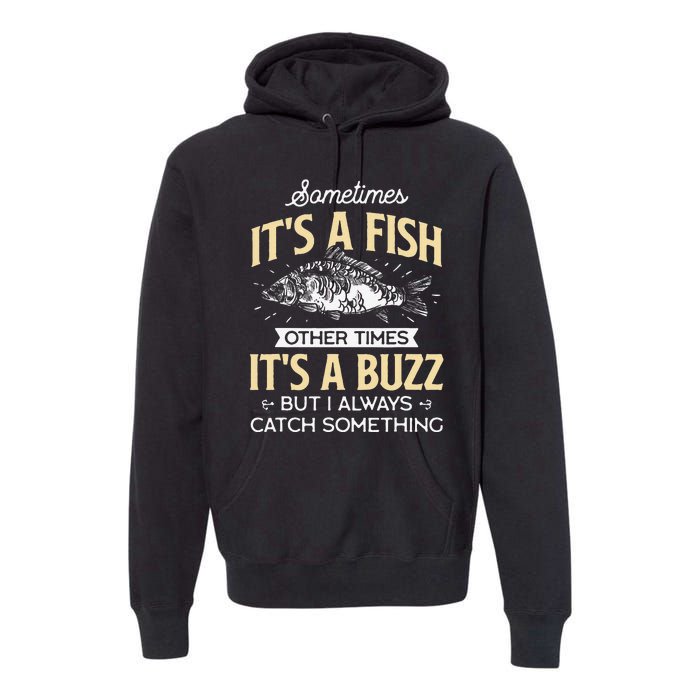 Sometimes Its A Fish Funny Fishing & Angler Joke Gift Premium Hoodie