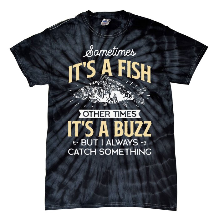 Sometimes Its A Fish Funny Fishing & Angler Joke Gift Tie-Dye T-Shirt